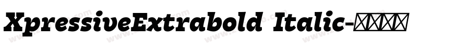 XpressiveExtrabold Italic字体转换